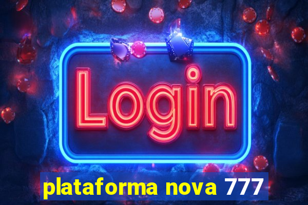 plataforma nova 777